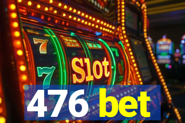 476 bet